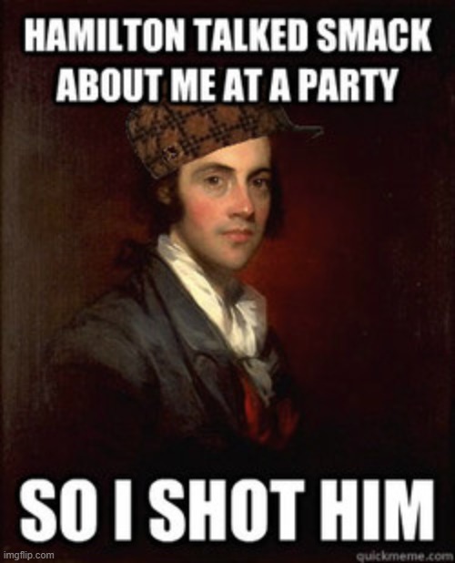 true tho :) | image tagged in memes,true,hamilton,repost,funny | made w/ Imgflip meme maker