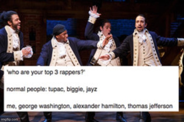 lol | image tagged in memes,funny,repost,hamilton,rappers | made w/ Imgflip meme maker