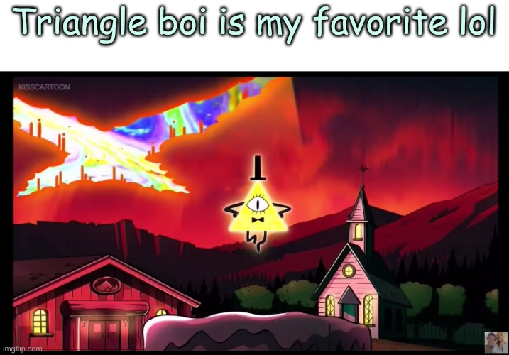 Yes I Know His Name Is Bill Cipher But I Prefer Triangle Boi (yes I 