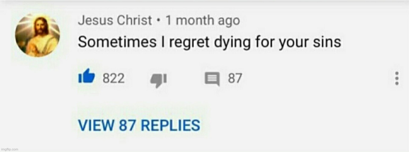 Sometimes I Regret Dying For Your Sins | image tagged in sometimes i regret dying for your sins | made w/ Imgflip meme maker