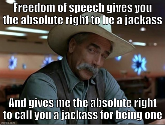 Conservatives are very keen on the top text. Not so keen on the bottom text, which they label “cancel culture.” | Freedom of speech gives you the absolute right to be a jackass; And gives me the absolute right to call you a jackass for being one | image tagged in sarcasm cowboy redo,freedom,freedom of speech,first amendment,sarcasm cowboy,jackass | made w/ Imgflip meme maker