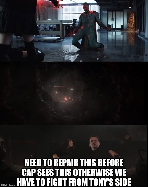 Lol memes | NEED TO REPAIR THIS BEFORE CAP SEES THIS OTHERWISE WE HAVE TO FIGHT FROM TONY'S SIDE | image tagged in captain america civil war,hawkeye | made w/ Imgflip meme maker