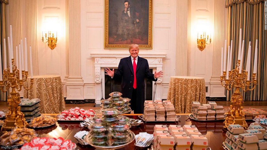 Trump’s Fast Food Feast | image tagged in trumps fast food feast | made w/ Imgflip meme maker