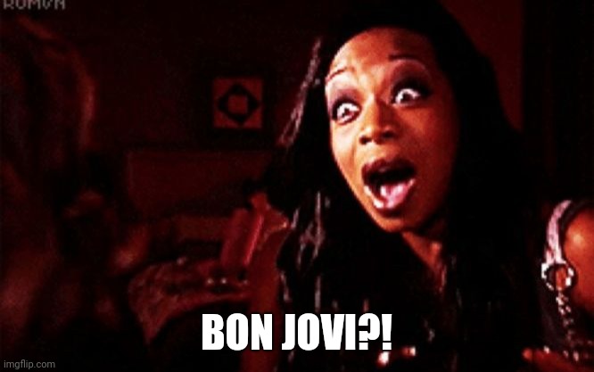Beyoncé ?! Tiffany Pollard | BON JOVI?! | image tagged in beyonc  tiffany pollard | made w/ Imgflip meme maker