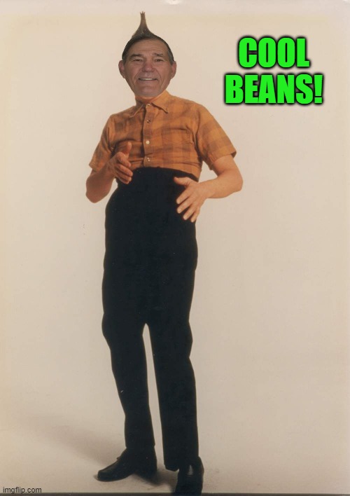 COOL BEANS! | made w/ Imgflip meme maker