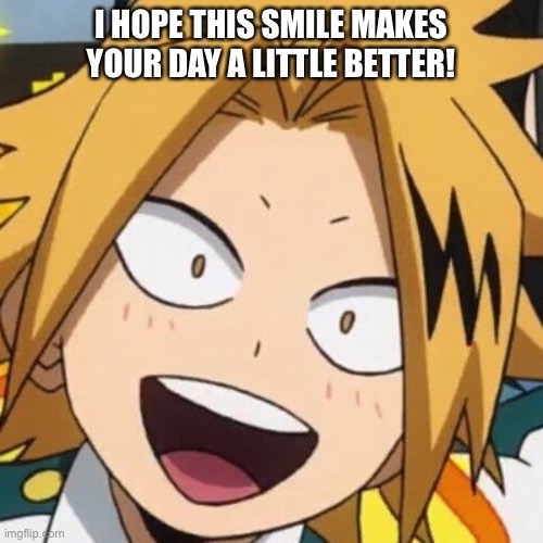 I HOPE THIS SMILE MAKES YOUR DAY A LITTLE BETTER! | made w/ Imgflip meme maker
