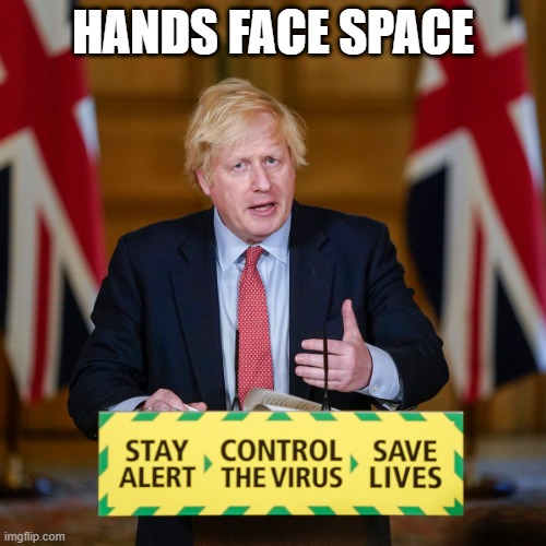 Boris Johnson | HANDS FACE SPACE | image tagged in hands,face,space,covid,safety,boris johnson | made w/ Imgflip meme maker