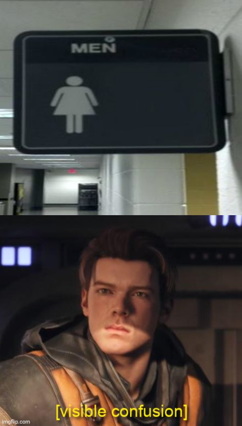 That's a women's restroom logo labeled men's restroom. | image tagged in cal kestis visible confusion,you had one job,memes,meme,sign fail,restroom sign | made w/ Imgflip meme maker