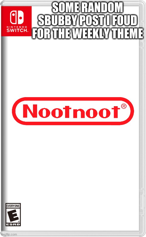 I don't think I have to explain what this is | SOME RANDOM SBUBBY POST I FOUD FOR THE WEEKLY THEME | image tagged in nintendo switch | made w/ Imgflip meme maker