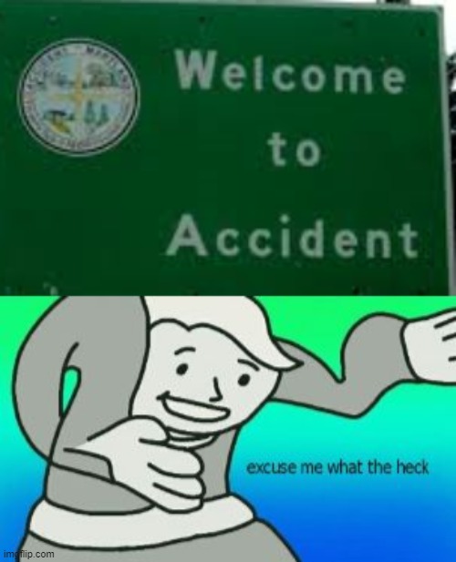 what is this? | image tagged in excuse me what the heck,memes,funny,accident,stupid signs | made w/ Imgflip meme maker