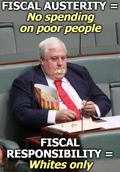 Republican Dictionary | FISCAL AUSTERITY =; No spending on poor people; FISCAL RESPONSIBILITY =; Whites only | image tagged in republican politician counting his money,gop,republican,wealth,hatred,poor people | made w/ Imgflip meme maker