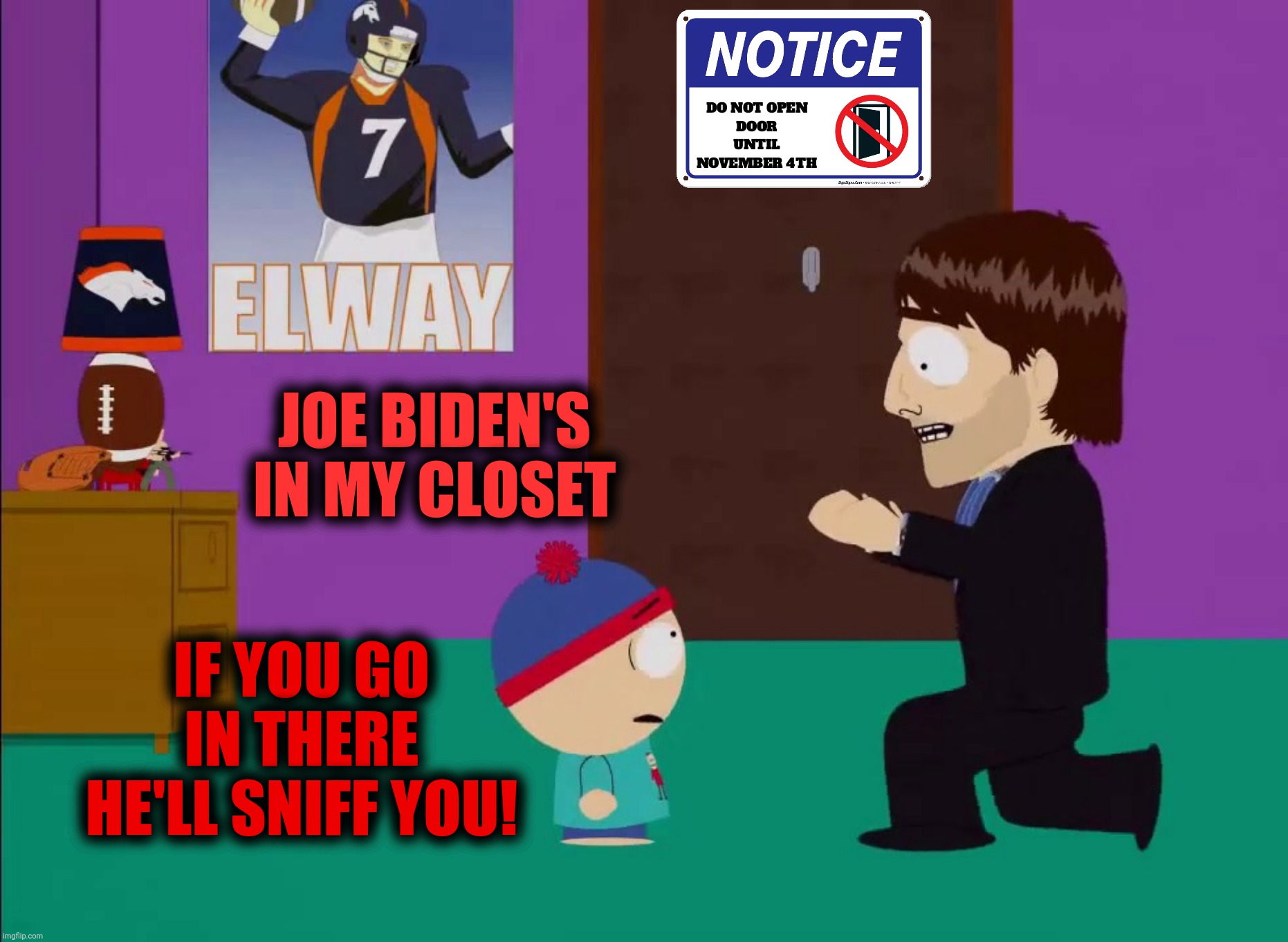 Bad Photoshop Sunday presents:  Joe Biden's in my closet and he won't come out! | JOE BIDEN'S IN MY CLOSET; IF YOU GO IN THERE HE'LL SNIFF YOU! | image tagged in bad photoshop sunday,tom cruise,south park craig,joe biden,stan's closet | made w/ Imgflip meme maker