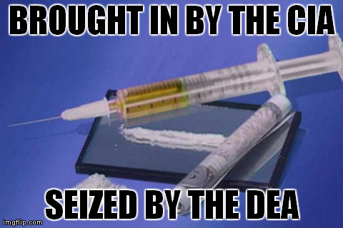 BROUGHT IN BY THE CIA SEIZED BY THE DEA | made w/ Imgflip meme maker