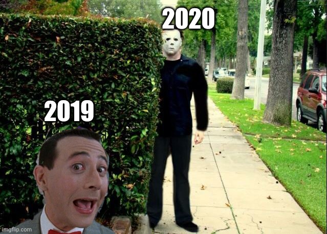 Bad year | 2020; 2019 | image tagged in 2020,2019,halloween,pweewee herman,meme,bad year | made w/ Imgflip meme maker