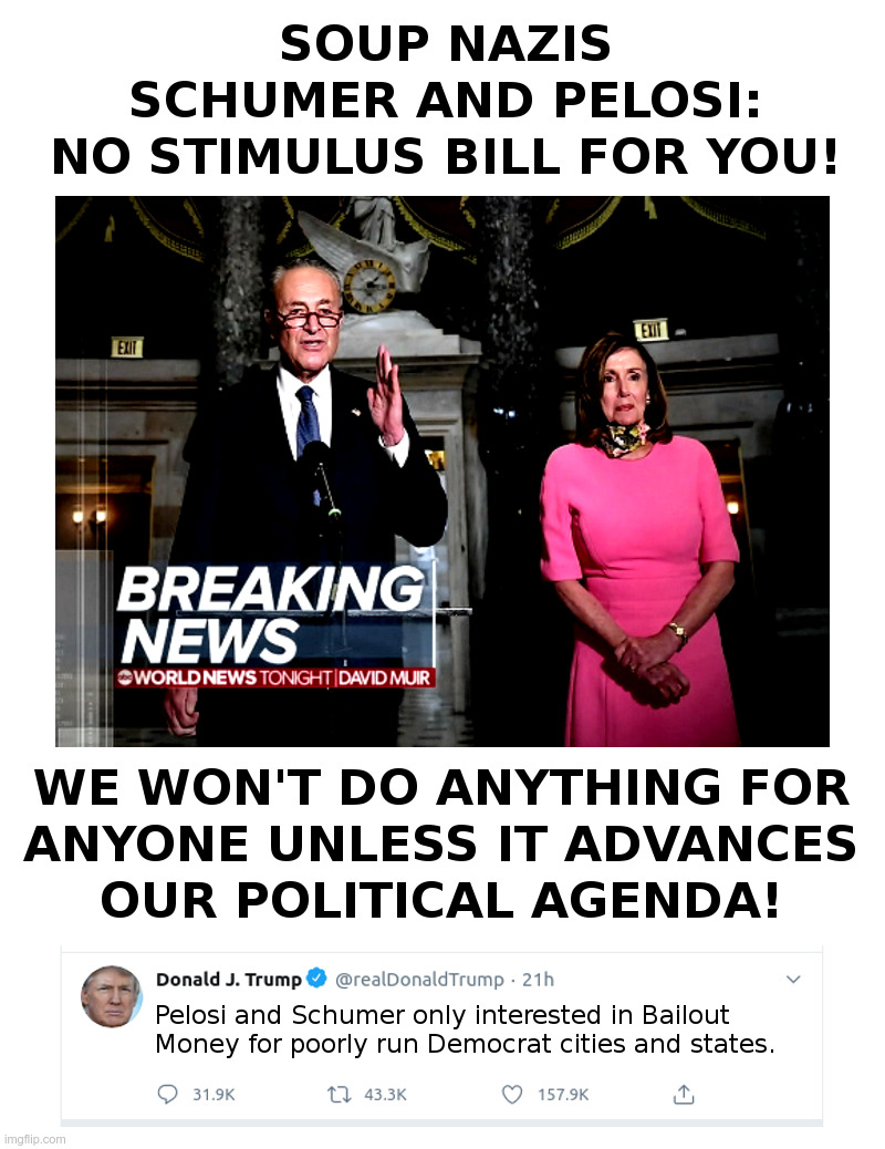 Soup Nazis Schumer and Pelosi: No Stimulus Bill For You! | image tagged in chuck schumer,nancy pelosi,democrats,stimulus,soup nazi,no soup for you | made w/ Imgflip meme maker