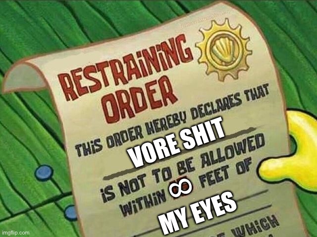 Vore Day | VORE SHIT; 8; MY EYES | image tagged in restraining order | made w/ Imgflip meme maker