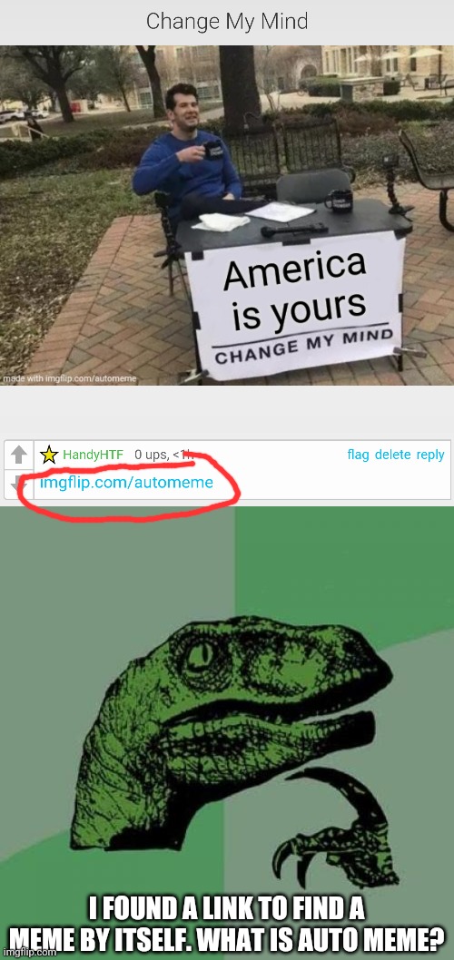 Auto Meme?! | I FOUND A LINK TO FIND A MEME BY ITSELF. WHAT IS AUTO MEME? | image tagged in memes,philosoraptor,automeme,imgflip | made w/ Imgflip meme maker