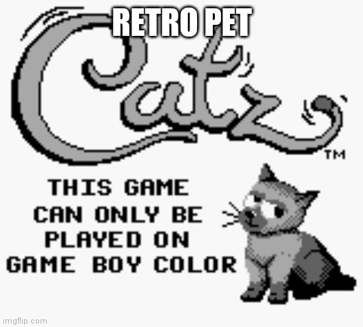 Catz | RETRO PET | image tagged in catz | made w/ Imgflip meme maker