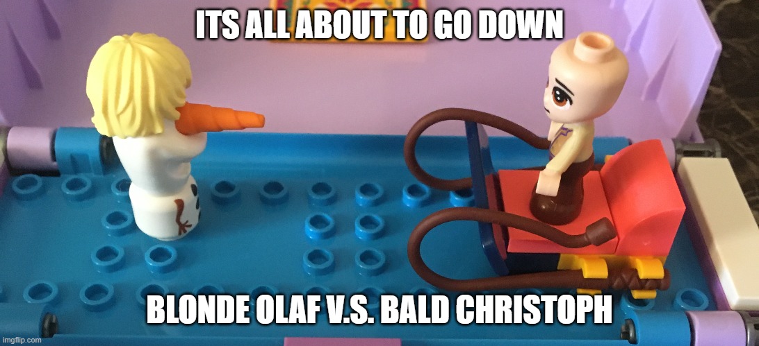 Blonde olaf vs bald christoph | ITS ALL ABOUT TO GO DOWN; BLONDE OLAF V.S. BALD CHRISTOPH | image tagged in frozen,frozen 2 | made w/ Imgflip meme maker