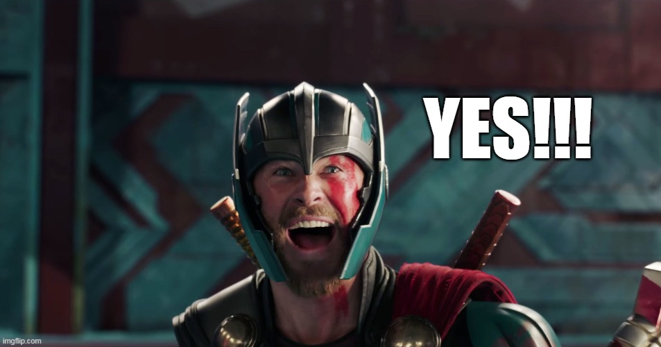 Thor yes meme | YES!!! | image tagged in thor yes meme | made w/ Imgflip meme maker