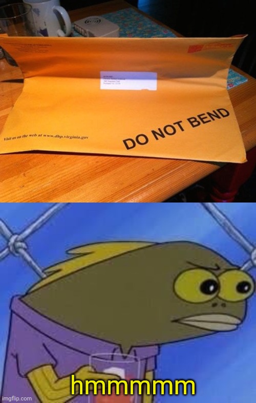 The envelope do not bend failed | hmmmmm | image tagged in hmmmmmmmm,fails,memes,meme,fail,dank memes | made w/ Imgflip meme maker