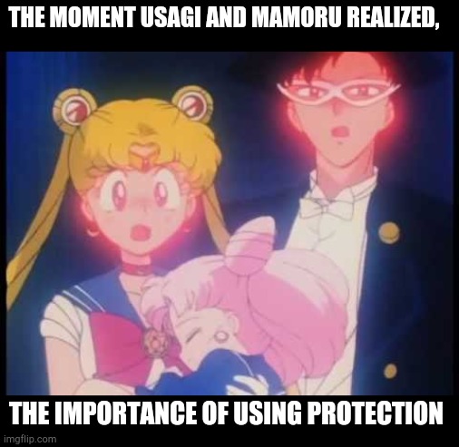 THE MOMENT USAGI AND MAMORU REALIZED, THE IMPORTANCE OF USING PROTECTION | made w/ Imgflip meme maker