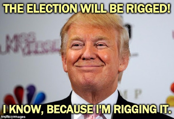 With logistical help from Putin. | THE ELECTION WILL BE RIGGED! I KNOW, BECAUSE I'M RIGGING IT. | image tagged in donald trump approves,trump,election 2020,rigged election,putin,cheat | made w/ Imgflip meme maker