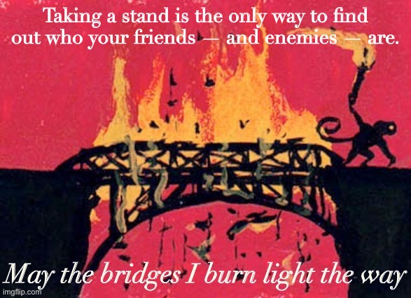Specialisere plade Månens overflade Damn_adults may the bridges i burn light the way Memes & GIFs - Imgflip