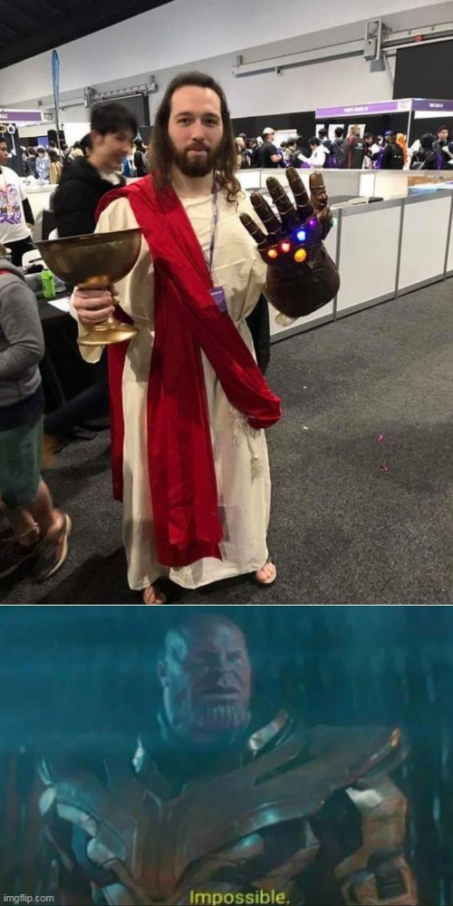 THANOS IS DONE FOR | image tagged in thanos impossible,thanos,jesus,infinity gauntlet,holy grail | made w/ Imgflip meme maker