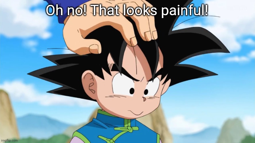 Adorable Goten (DBS) | Oh no! That looks painful! | image tagged in adorable goten dbs | made w/ Imgflip meme maker
