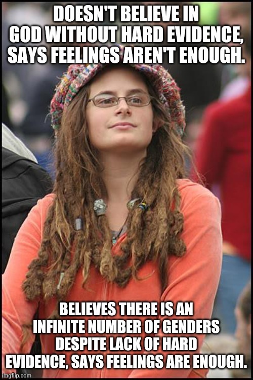 image tagged in college liberal,gender,religion,funny,feelings | made w/ Imgflip meme maker