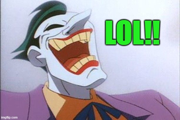 joker | LOL!! | image tagged in joker | made w/ Imgflip meme maker