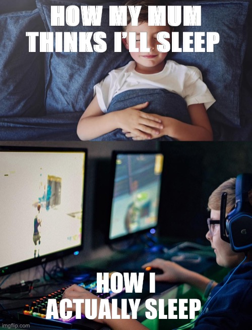 Lol | HOW MY MUM THINKS I’LL SLEEP; HOW I ACTUALLY SLEEP | image tagged in lol so funny | made w/ Imgflip meme maker