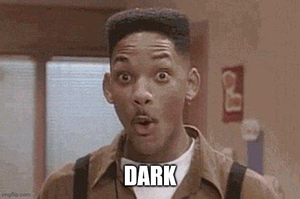 Will Smith Fresh Prince Oooh | DARK | image tagged in will smith fresh prince oooh | made w/ Imgflip meme maker