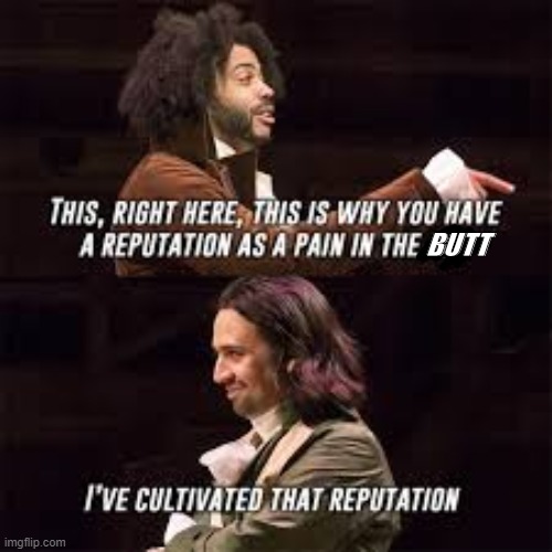 lol | BUTT | image tagged in memes,funny,hamilton,repost | made w/ Imgflip meme maker