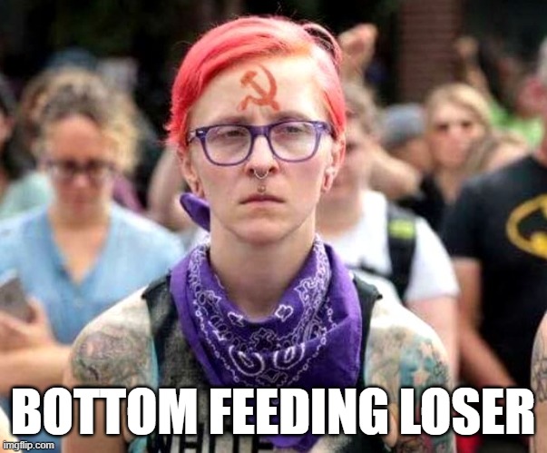 BOTTOM FEEDING LOSER | made w/ Imgflip meme maker