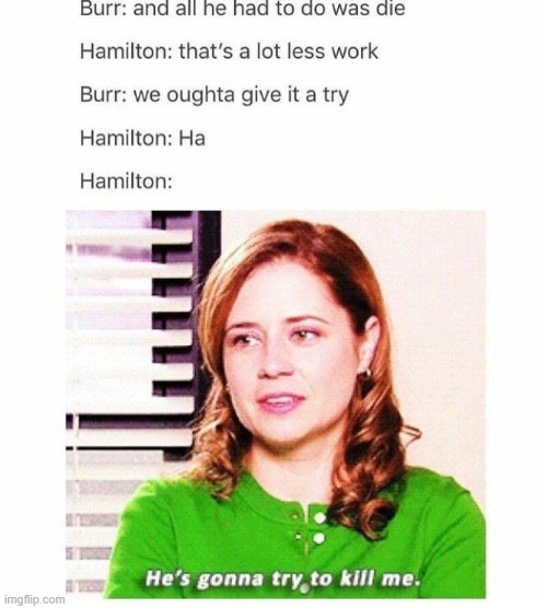 lol | image tagged in memes,funny,hamilton,repost | made w/ Imgflip meme maker