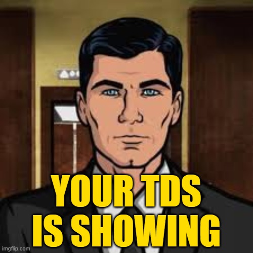YOUR TDS
IS SHOWING | made w/ Imgflip meme maker