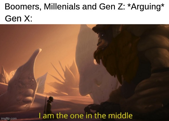 The Bendu | Boomers, Millenials and Gen Z: *Arguing*; Gen X: | image tagged in star wars,fun | made w/ Imgflip meme maker