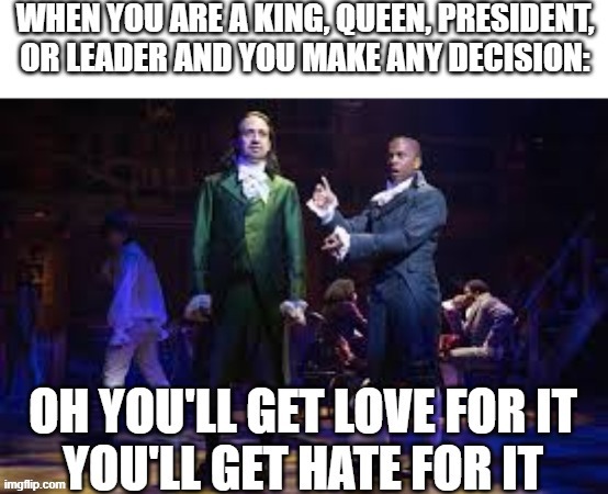this is true tho | image tagged in memes,funny,hamilton,leadership,love,hate | made w/ Imgflip meme maker
