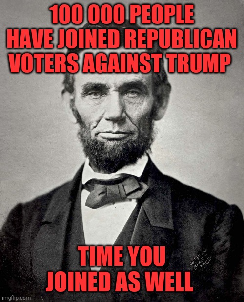 Trump or America | 100 000 PEOPLE HAVE JOINED REPUBLICAN VOTERS AGAINST TRUMP; TIME YOU JOINED AS WELL | image tagged in memes,donald trump,trump unfit unqualified dangerous,sociopath,election 2020,joe biden | made w/ Imgflip meme maker