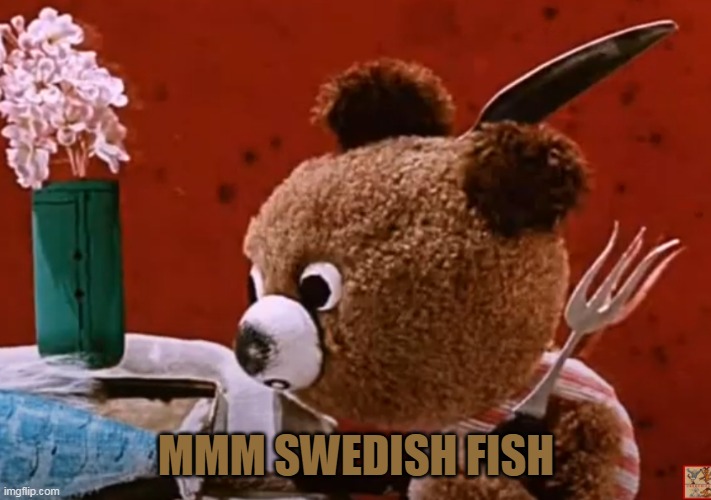 MMM SWEDISH FISH | made w/ Imgflip meme maker