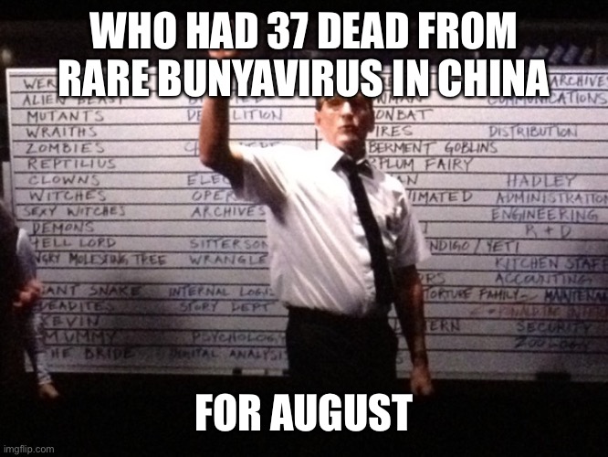 37 dead in China from rare bunyavirus | WHO HAD 37 DEAD FROM RARE BUNYAVIRUS IN CHINA; FOR AUGUST | image tagged in who had x for y,bunyavirus,china,37 dead | made w/ Imgflip meme maker