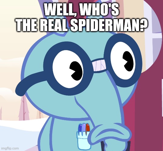 WELL, WHO'S THE REAL SPIDERMAN? | made w/ Imgflip meme maker