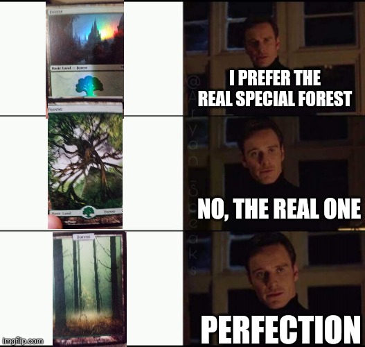 Show the real Forest | I PREFER THE REAL SPECIAL FOREST; NO, THE REAL ONE; PERFECTION | image tagged in show me the real | made w/ Imgflip meme maker
