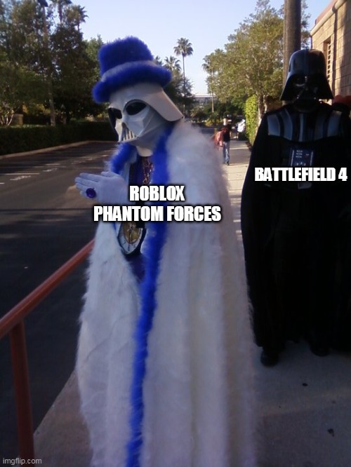 Phantom Forces is like Battlefield 4, but in Roblox | BATTLEFIELD 4; ROBLOX PHANTOM FORCES | image tagged in pimp vader,roblox,battlefield 4,memes | made w/ Imgflip meme maker