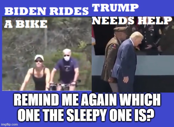 Biden vs Trump | REMIND ME AGAIN WHICH ONE THE SLEEPY ONE IS? | image tagged in biden vs trump | made w/ Imgflip meme maker