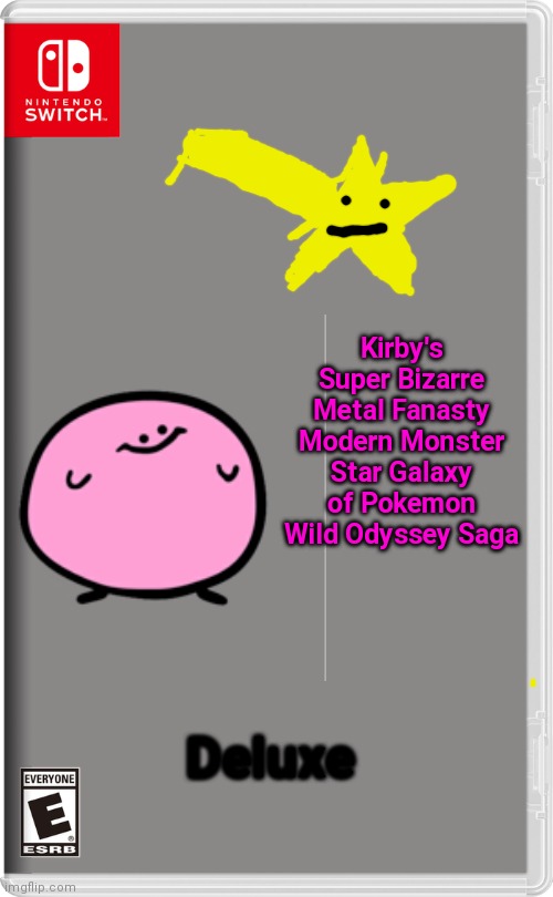 Only $0.00! | Kirby's Super Bizarre Metal Fanasty Modern Monster Star Galaxy of Pokemon Wild Odyssey Saga; Deluxe | image tagged in nintendo switch,kirby,so loooooooooooong,memes | made w/ Imgflip meme maker