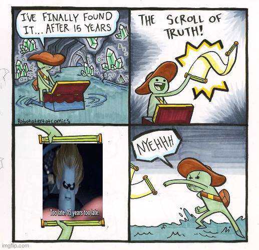 the ancient texts! | image tagged in memes,the scroll of truth | made w/ Imgflip meme maker