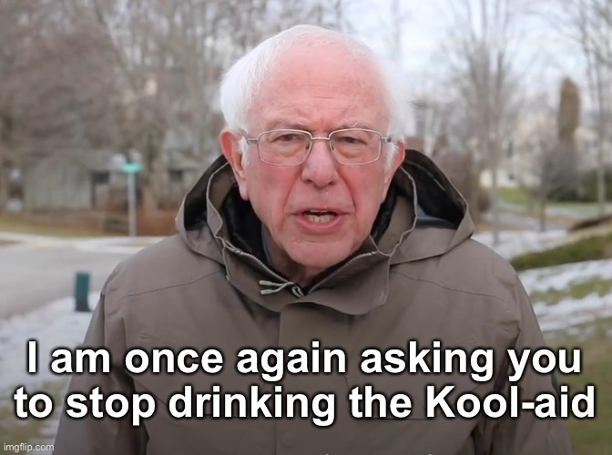 I am once again asking you to stop drinking the Kool-aid | made w/ Imgflip meme maker